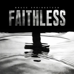 Album of the Week: Bruce Springsteen – Tracks II “Faithless”
