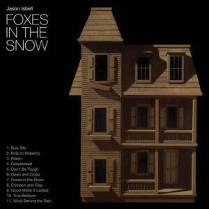 Album of the Week: Jason Isbell – Foxes in the Snow