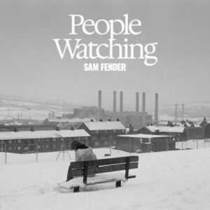 Album of the Week: Sam Fender – People Watching